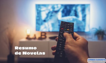 Resumo de Novelas desta quinta-feira, dia 25