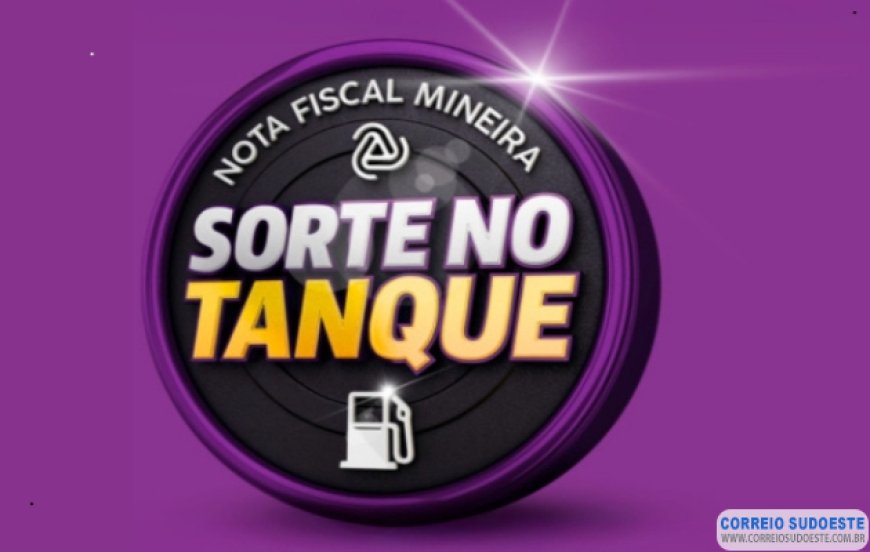 Nota Fiscal Mineira vai distribuir R$ 160 mil para a campanha Sorte no Tanque