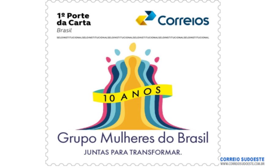 Correios emite selo para celebrar os 10 anos do Grupo Mulheres do Brasil
