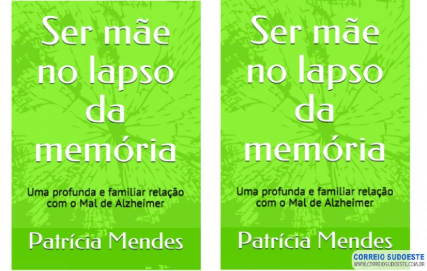 SER MÃE NO LAPSO DA MEMÓRIA: PRECISAMOS FALAR SOBRE A DOENÇA DE ALZHEIMER